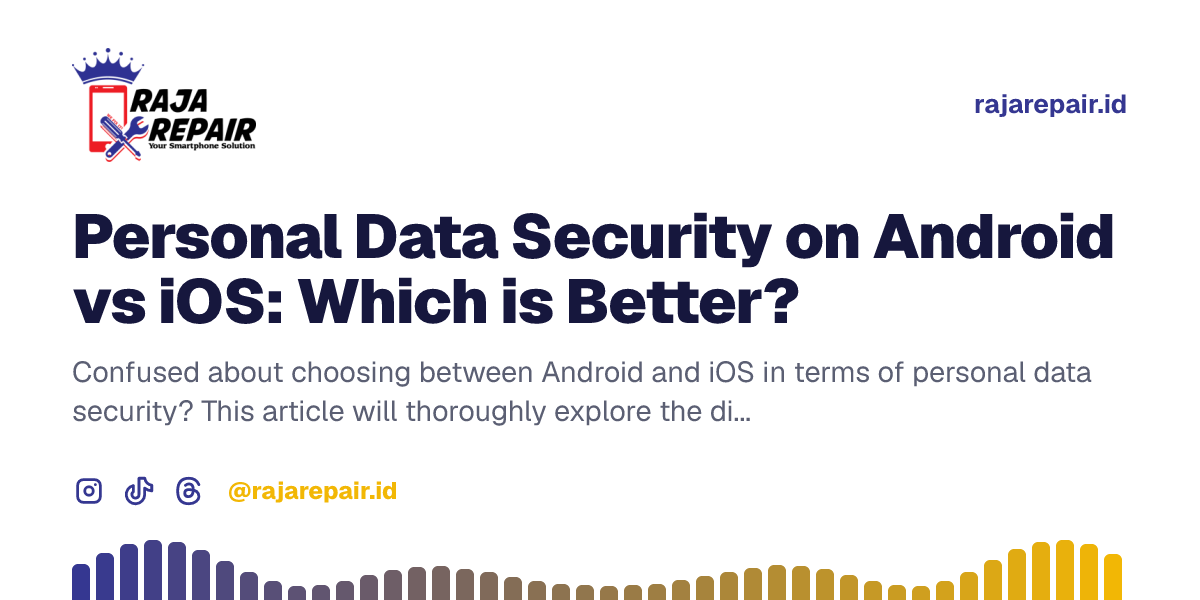Personal Data Security on Android vs iOS: Which is Better?